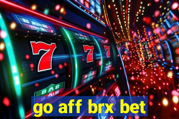 go aff brx bet